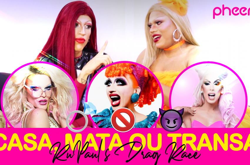  Pheeno TV: drags cariocas escolhem quais queens de ‘Drag Race’ elas “casam, matam ou transam”