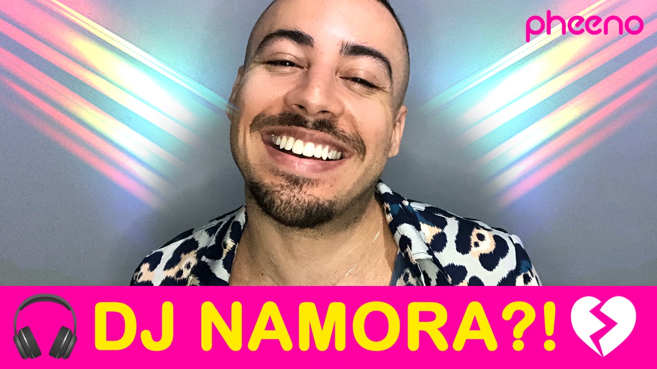 Pheeno TV: vida de DJ atrapalha na hora de se relacionar amorosamente?!