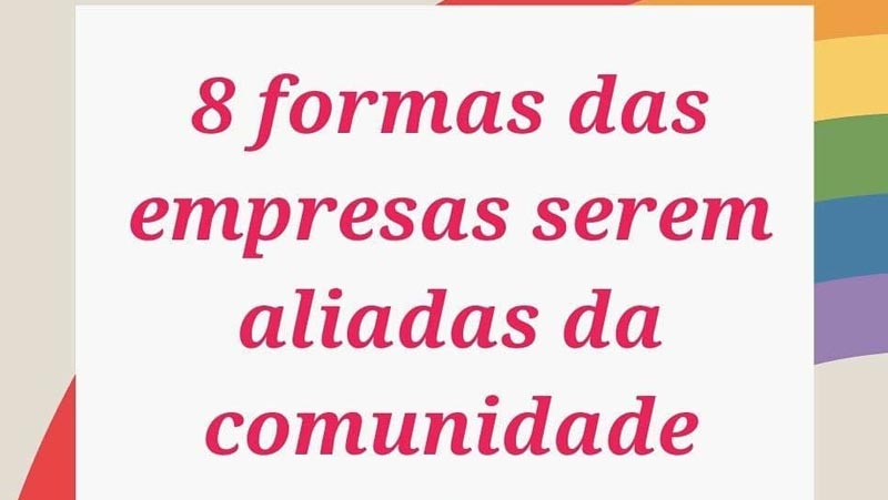 Oito maneiras que as empresas brasileiras podem ser aliadas da comunidade LGBTQ+